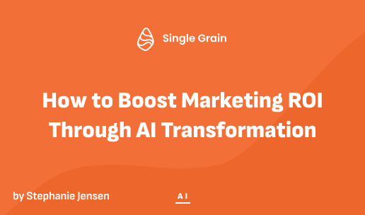 How to Boost Marketing ROI Through AI Transformation